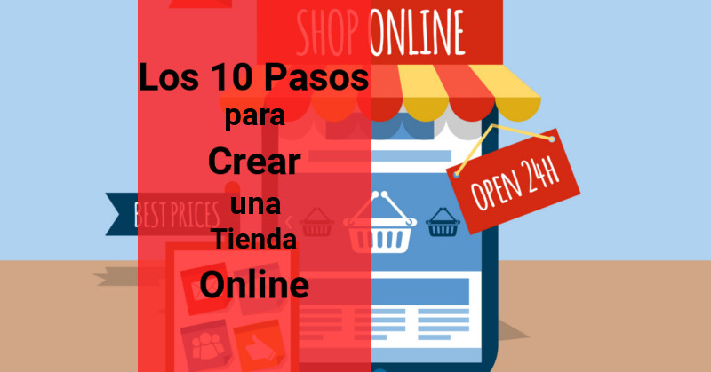 Los 10 Pasos para Crear una Tienda Online